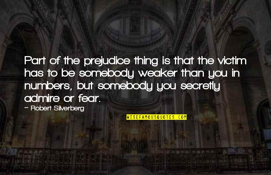 Jonathan Lockwood Huie Life Quotes By Robert Silverberg: Part of the prejudice thing is that the