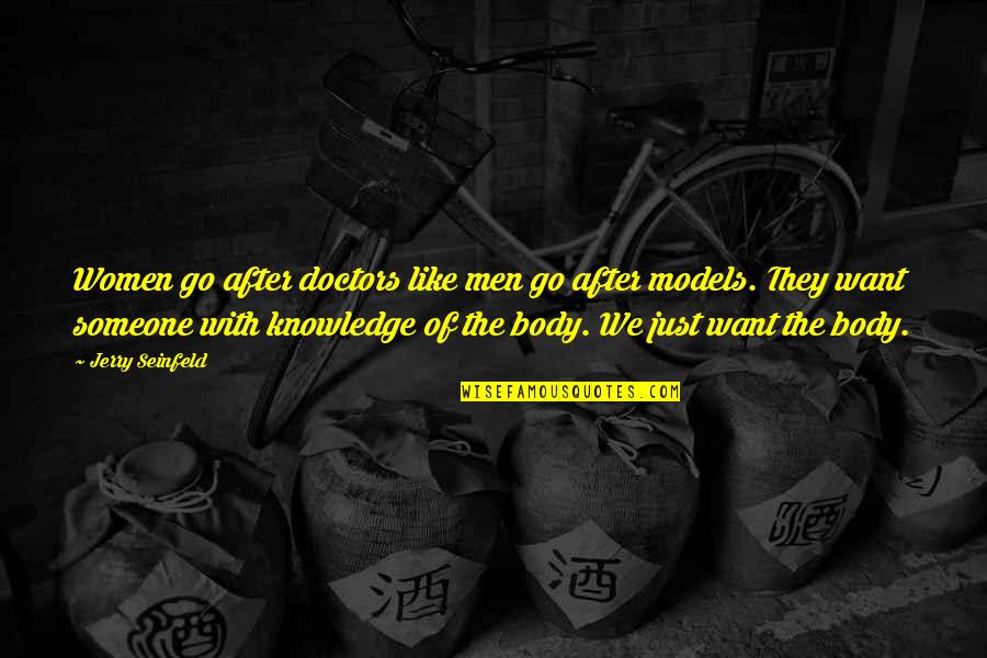 Jonathan Loughran Quotes By Jerry Seinfeld: Women go after doctors like men go after