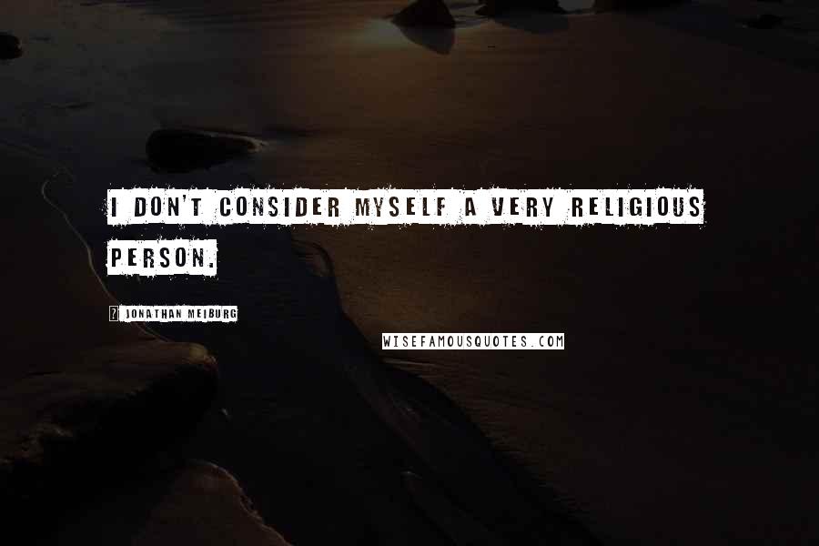 Jonathan Meiburg quotes: I don't consider myself a very religious person.