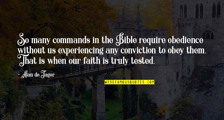Jonathan Ott Quotes By Alan De Jager: So many commands in the Bible require obedience