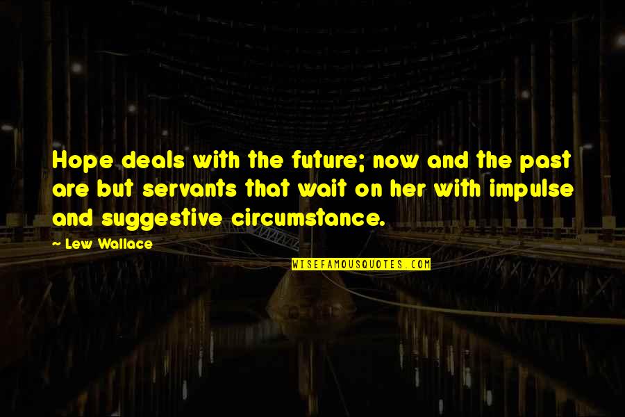 Jonathan Penner Quotes By Lew Wallace: Hope deals with the future; now and the