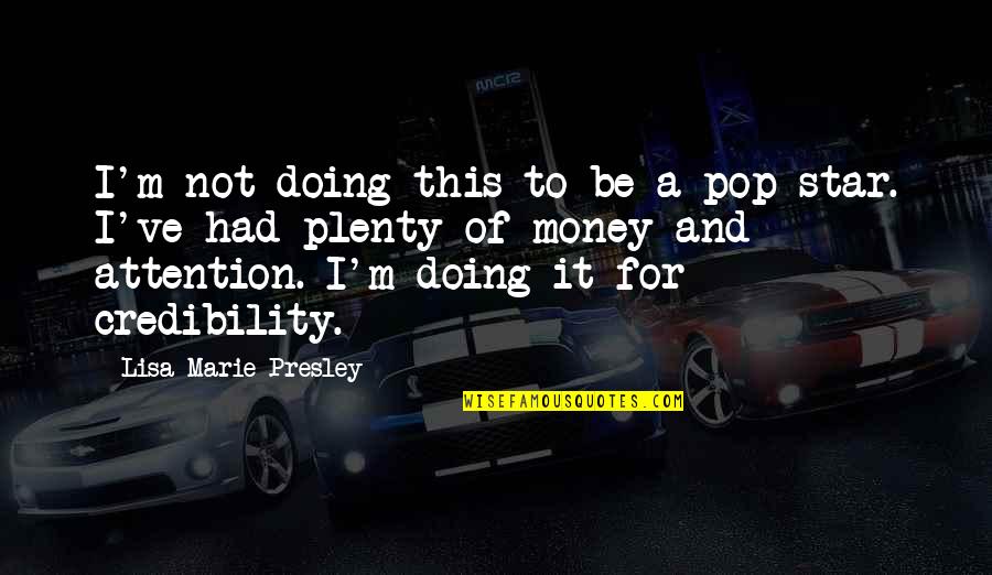 Jonathan Rand Quotes By Lisa Marie Presley: I'm not doing this to be a pop Jonathan Rand Quotes By Lisa Marie Presley: I'm not doing this to be a pop
