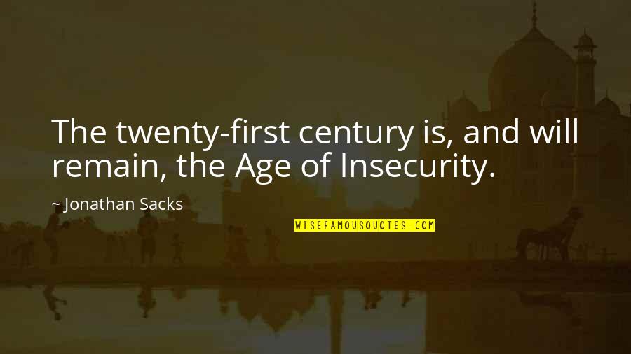 Jonathan Sacks Quotes By Jonathan Sacks: The twenty-first century is, and will remain, the