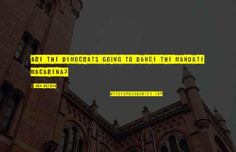 Jonathan Safran Foer Tree Of Codes Quotes By Dan Rather: Are the Democrats going to dance the mandate