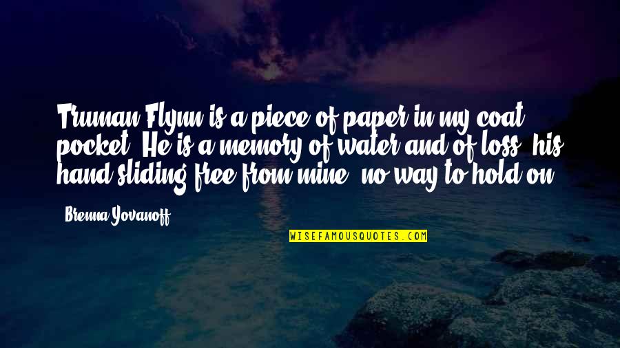 Jonathan Seagull Quotes By Brenna Yovanoff: Truman Flynn is a piece of paper in Jonathan Seagull Quotes By Brenna Yovanoff: Truman Flynn is a piece of paper in