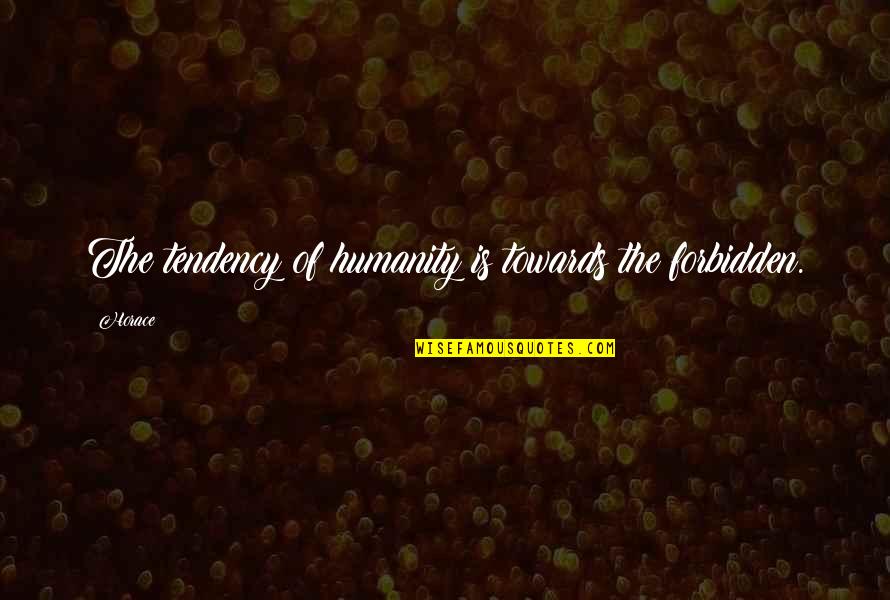 Jonathan Seagull Quotes By Horace: The tendency of humanity is towards the forbidden.