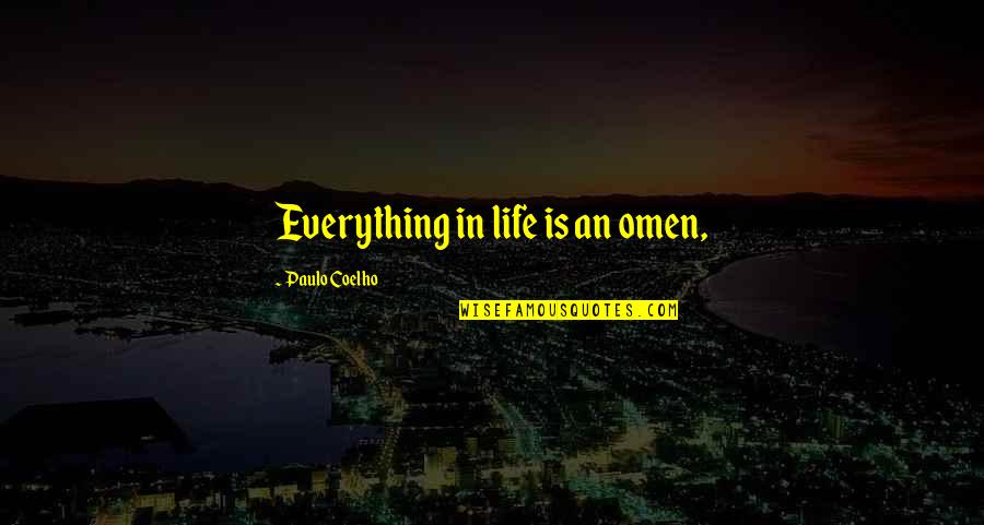 Jonathan Sidwell Quotes By Paulo Coelho: Everything in life is an omen,