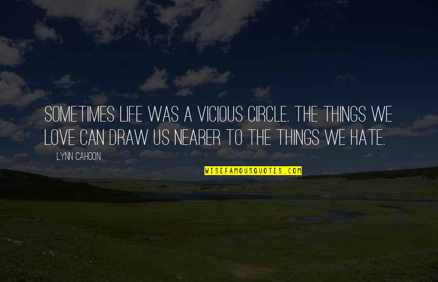 Jonathan Sprinkles Quotes By Lynn Cahoon: Sometimes life was a vicious circle. The things Jonathan Sprinkles Quotes By Lynn Cahoon: Sometimes life was a vicious circle. The things