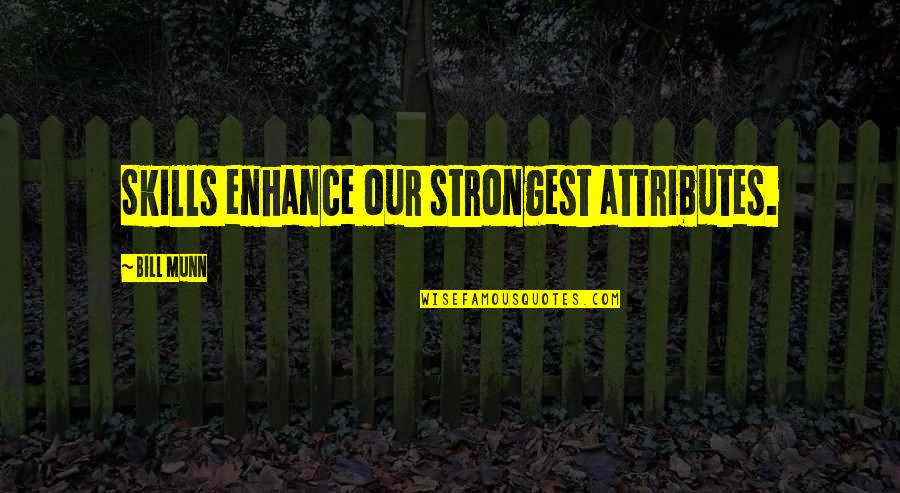 Jonathan Swift Confederacy Of Dunces Quotes By Bill Munn: Skills enhance our strongest attributes. Jonathan Swift Confederacy Of Dunces Quotes By Bill Munn: Skills enhance our strongest attributes.