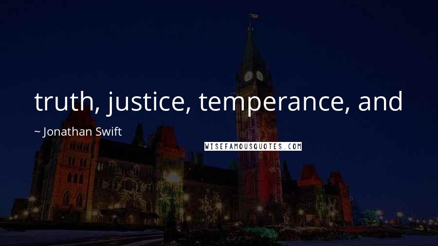 Jonathan Swift quotes: truth, justice, temperance, and