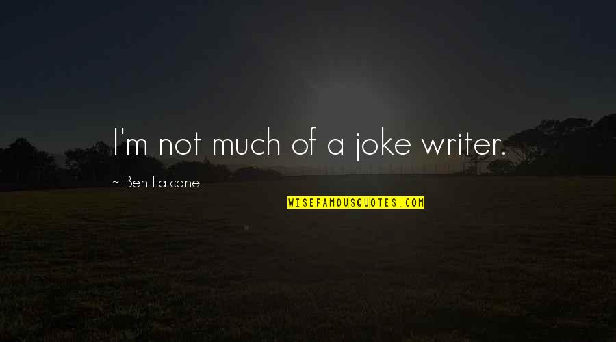 Jonathas The Voice Quotes By Ben Falcone: I'm not much of a joke writer. Jonathas The Voice Quotes By Ben Falcone: I'm not much of a joke writer.