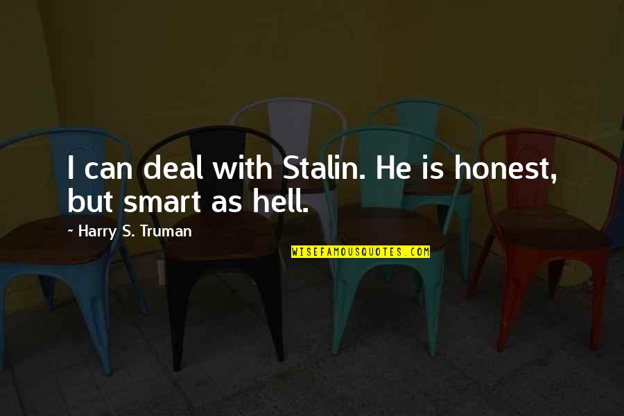 Jonathas The Voice Quotes By Harry S. Truman: I can deal with Stalin. He is honest, Jonathas The Voice Quotes By Harry S. Truman: I can deal with Stalin. He is honest,