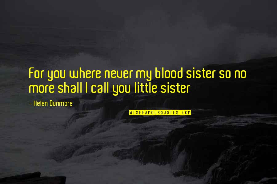 Jonathon Quotes By Helen Dunmore: For you where never my blood sister so