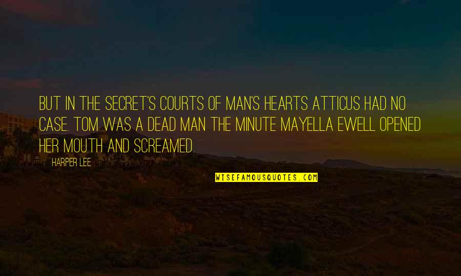 Jonatton Yeah Quotes By Harper Lee: But in the secret's courts of man's hearts Jonatton Yeah Quotes By Harper Lee: But in the secret's courts of man's hearts