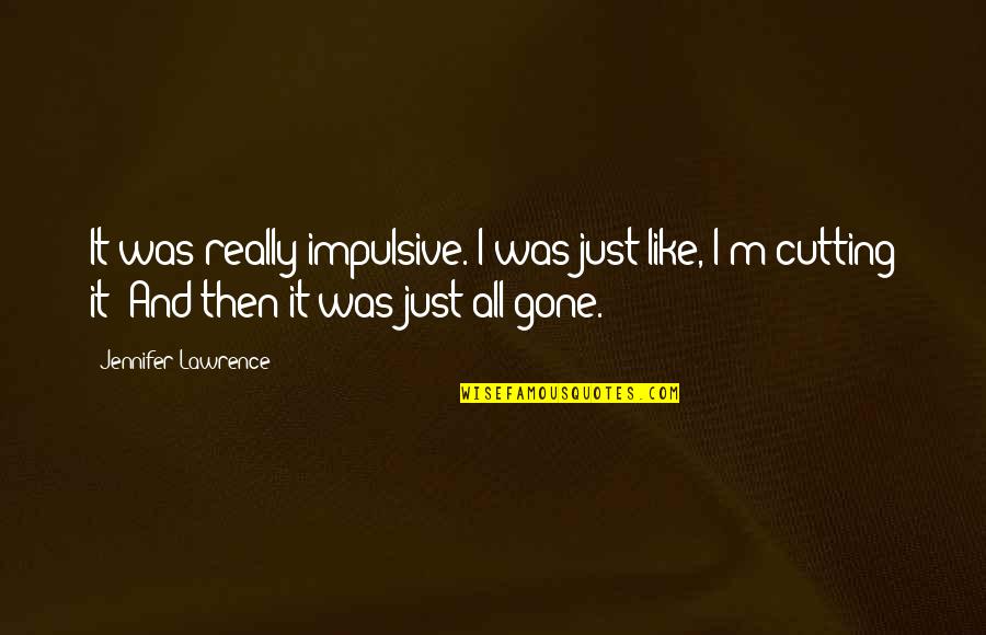 Jonckheere Meubels Quotes By Jennifer Lawrence: It was really impulsive. I was just like,