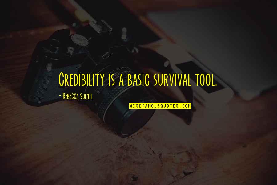 Jonckheere Meubels Quotes By Rebecca Solnit: Credibility is a basic survival tool.