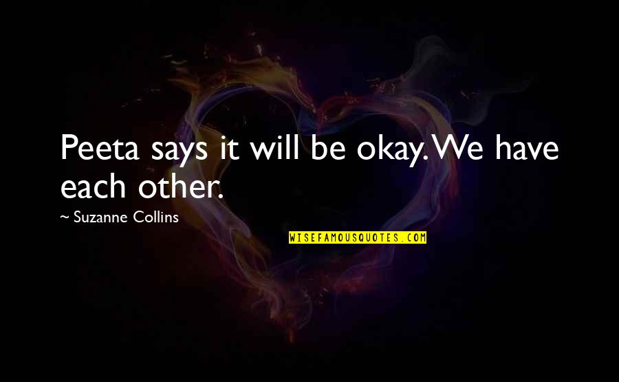 Jonckheere Quotes By Suzanne Collins: Peeta says it will be okay. We have Jonckheere Quotes By Suzanne Collins: Peeta says it will be okay. We have