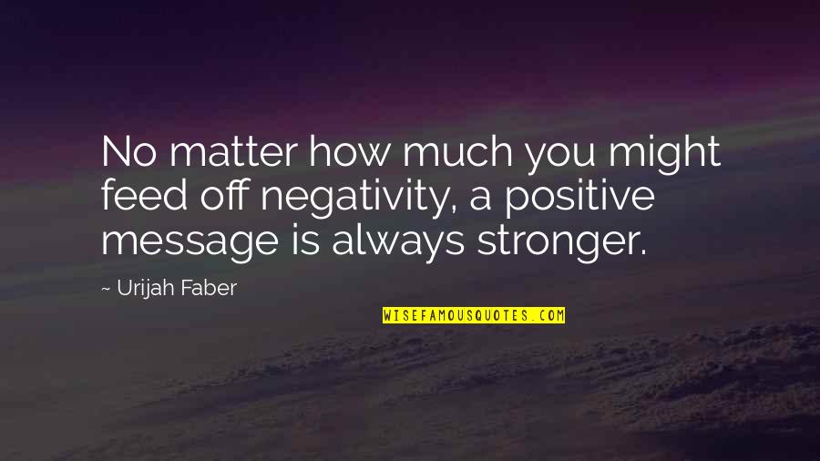 Jonckheere Quotes By Urijah Faber: No matter how much you might feed off Jonckheere Quotes By Urijah Faber: No matter how much you might feed off