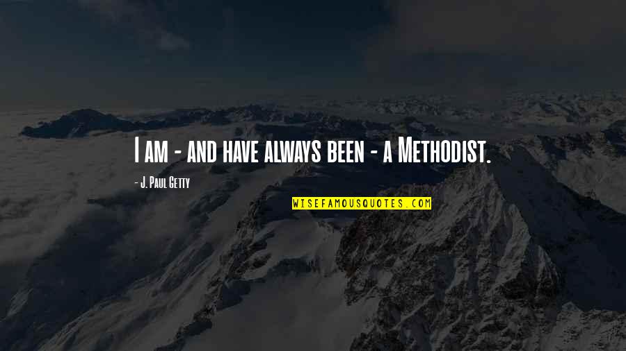 Jondi Whitis Quotes By J. Paul Getty: I am - and have always been - Jondi Whitis Quotes By J. Paul Getty: I am - and have always been -