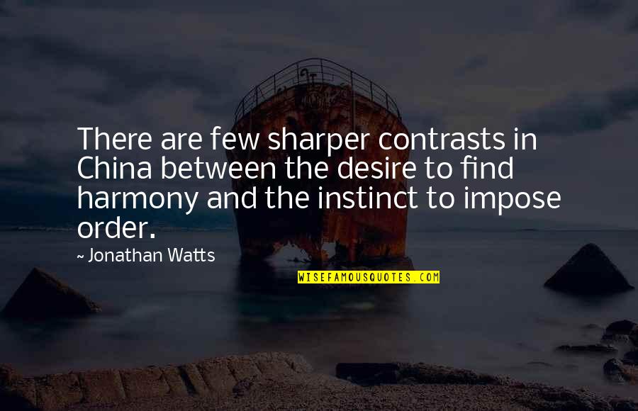 Jondi Whitis Quotes By Jonathan Watts: There are few sharper contrasts in China between