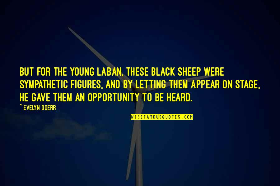 Joneleth Irenicus Quotes By Evelyn Doerr: But for the young Laban, these black sheep