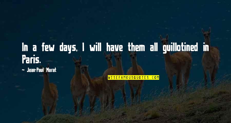 Jonelle Procope Quotes By Jean-Paul Marat: In a few days, I will have them Jonelle Procope Quotes By Jean-Paul Marat: In a few days, I will have them