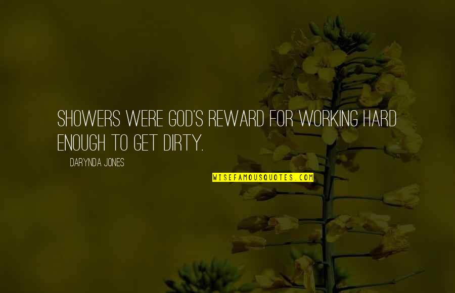Jones Quotes By Darynda Jones: Showers were God's reward for working hard enough Jones Quotes By Darynda Jones: Showers were God's reward for working hard enough