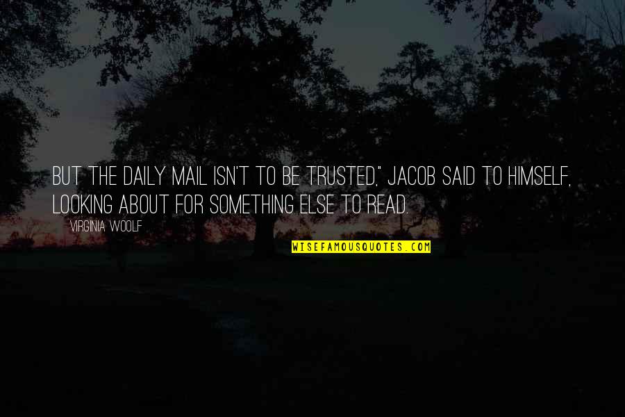 Jones Soda Quote Quotes By Virginia Woolf: But the Daily Mail isn't to be trusted,"