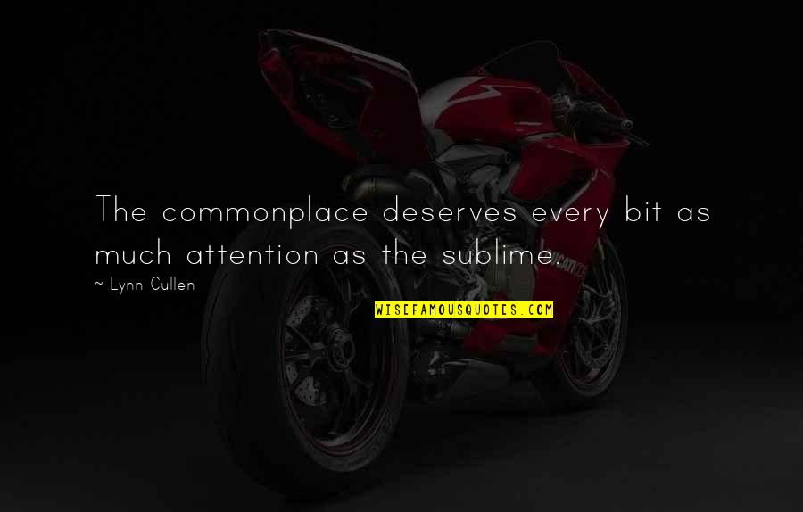 Jonesing Urban Quotes By Lynn Cullen: The commonplace deserves every bit as much attention
