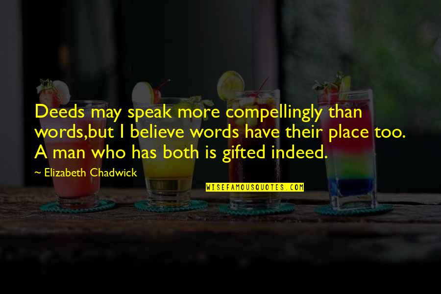 Jonesy Quotes By Elizabeth Chadwick: Deeds may speak more compellingly than words,but I