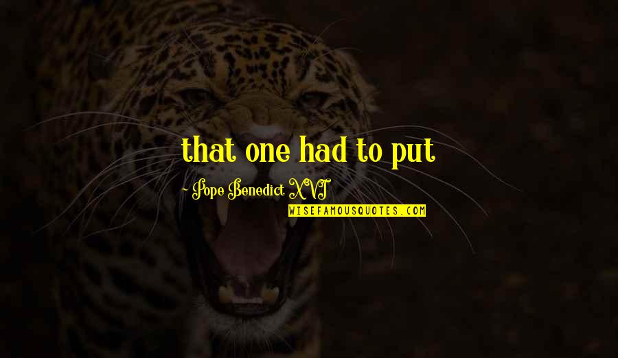Jongens Full Quotes By Pope Benedict XVI: that one had to put Jongens Full Quotes By Pope Benedict XVI: that one had to put