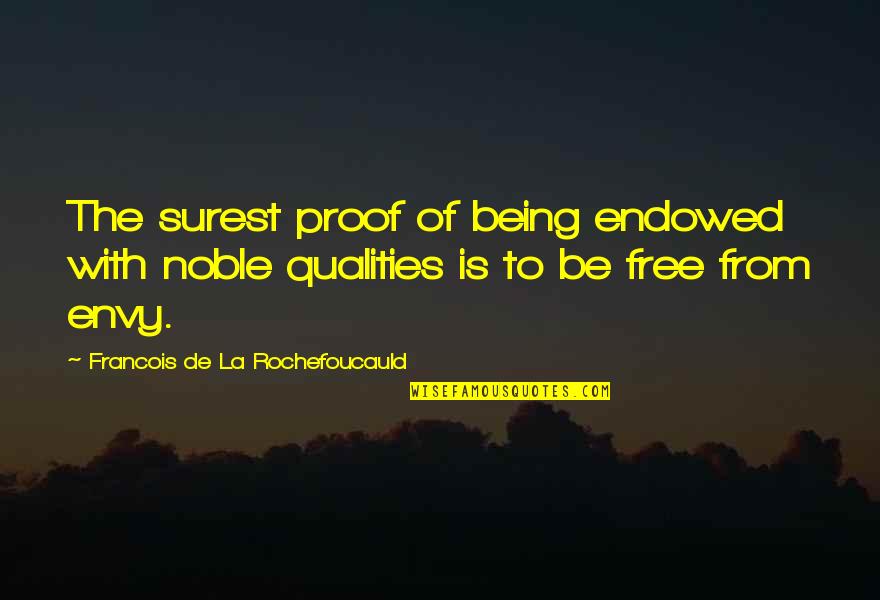 Jongerenwelzijn Quotes By Francois De La Rochefoucauld: The surest proof of being endowed with noble