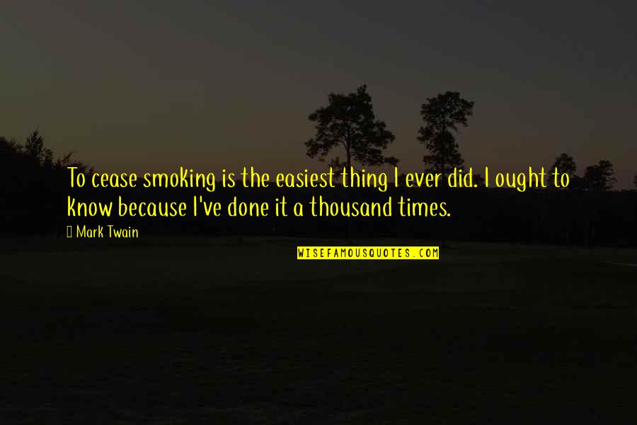 Jongerenwelzijn Quotes By Mark Twain: To cease smoking is the easiest thing I