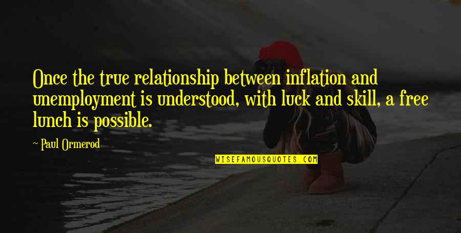 Jongerenwelzijn Quotes By Paul Ormerod: Once the true relationship between inflation and unemployment