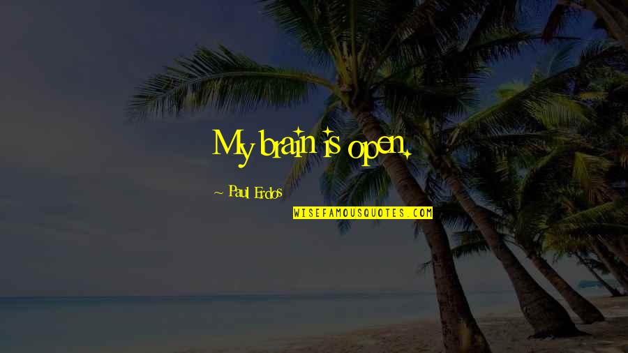 Jongewaard En Quotes By Paul Erdos: My brain is open. Jongewaard En Quotes By Paul Erdos: My brain is open.
