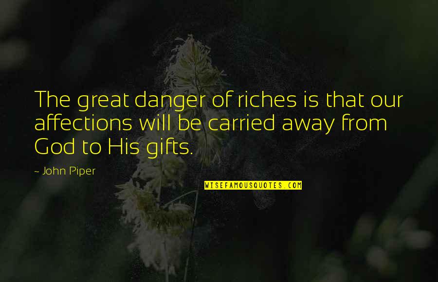 Jongin Kokobop Quotes By John Piper: The great danger of riches is that our
