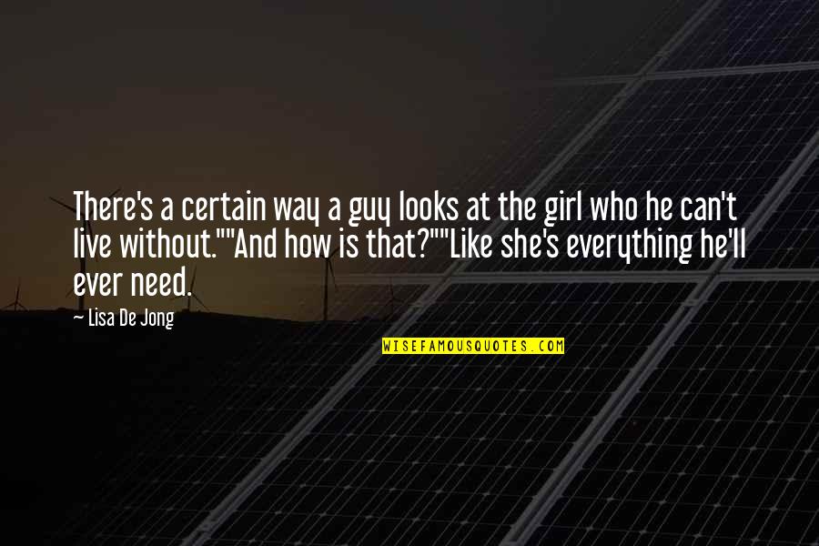 Jong's Quotes By Lisa De Jong: There's a certain way a guy looks at