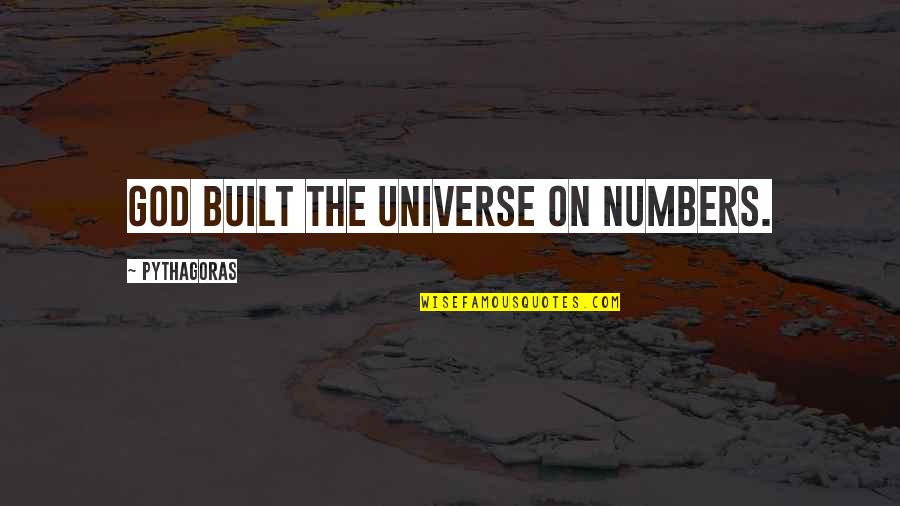 Joni Eareckson Tada Faith Quotes By Pythagoras: God built the universe on numbers.