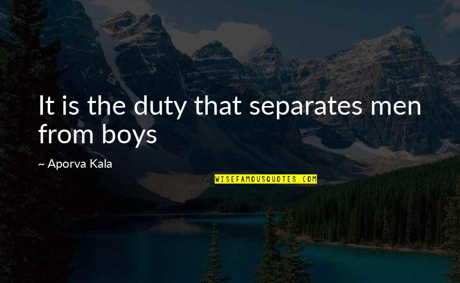 Joni Hendrix Quotes By Aporva Kala: It is the duty that separates men from Joni Hendrix Quotes By Aporva Kala: It is the duty that separates men from