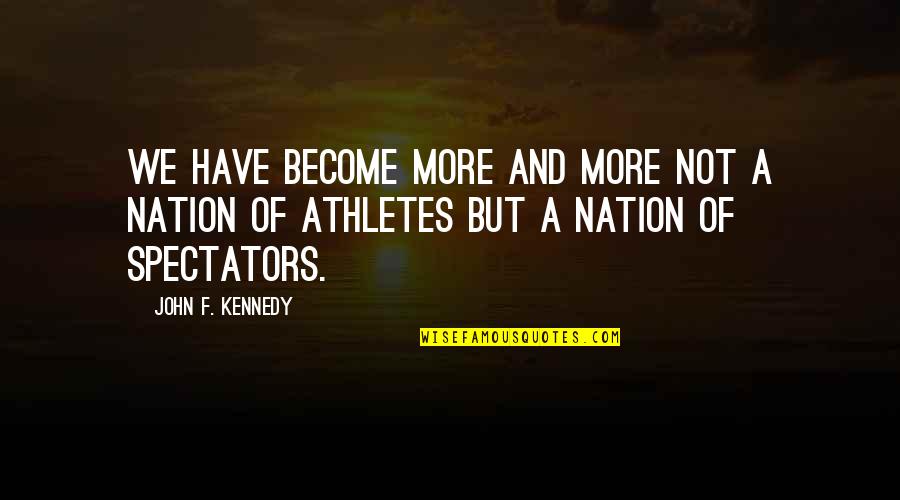 Joni Hendrix Quotes By John F. Kennedy: We have become more and more not a