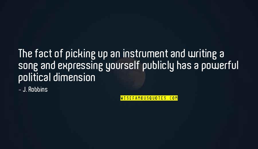 Joni Mitchell Quote Quotes By J. Robbins: The fact of picking up an instrument and Joni Mitchell Quote Quotes By J. Robbins: The fact of picking up an instrument and