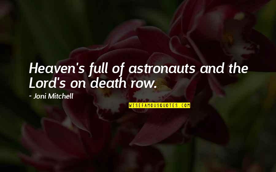 Joni Mitchell Quotes By Joni Mitchell: Heaven's full of astronauts and the Lord's on