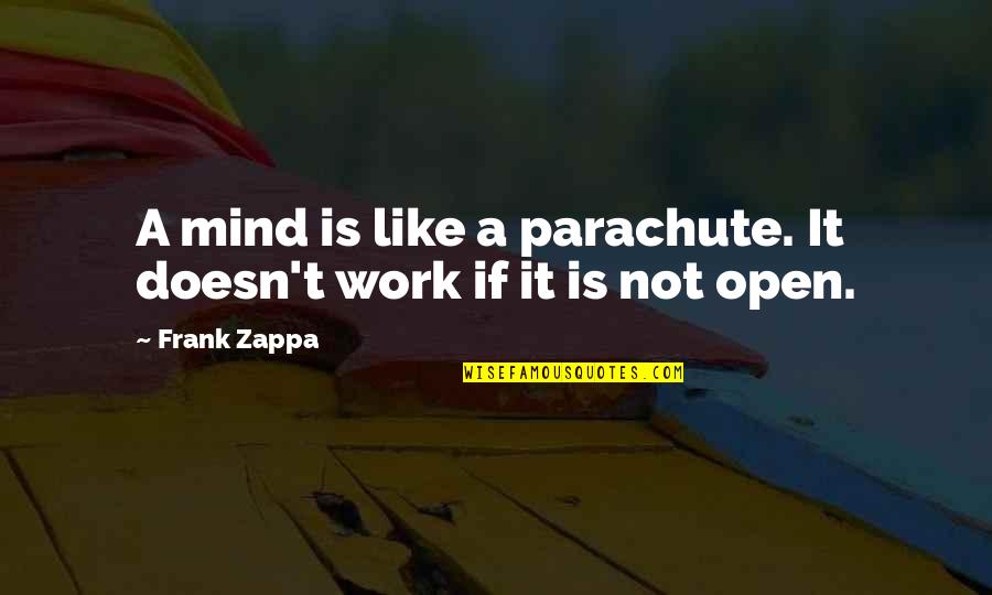 Joniece Pratt Quotes By Frank Zappa: A mind is like a parachute. It doesn't