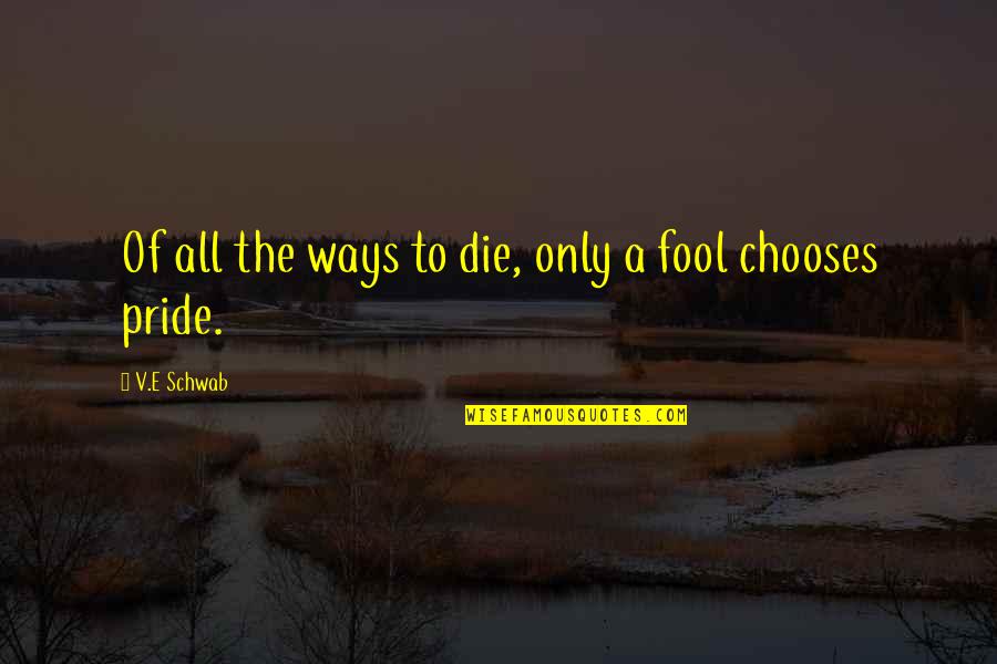 Jonis Lake Quotes By V.E Schwab: Of all the ways to die, only a Jonis Lake Quotes By V.E Schwab: Of all the ways to die, only a