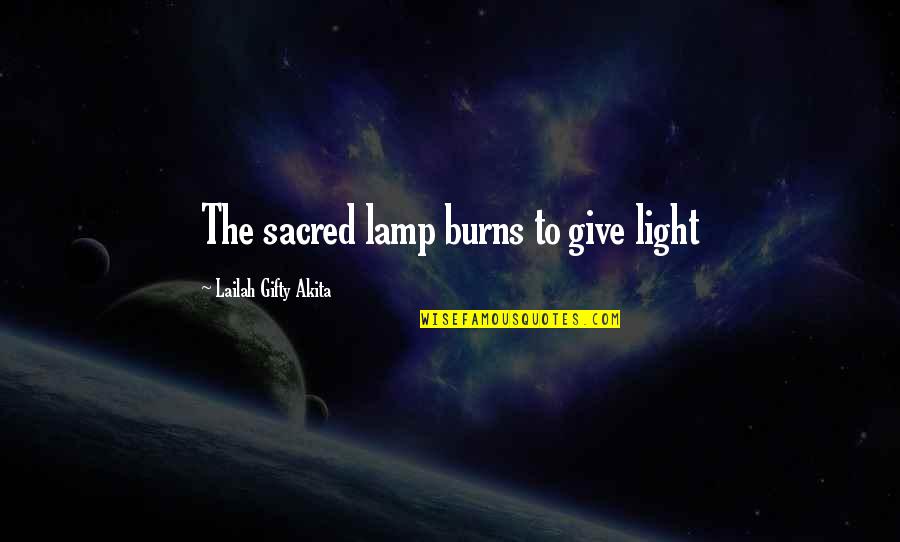 Jonkman Concrete Quotes By Lailah Gifty Akita: The sacred lamp burns to give light