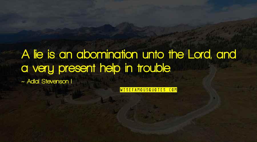 Jonkonnu Festival Quotes By Adlai Stevenson I: A lie is an abomination unto the Lord,