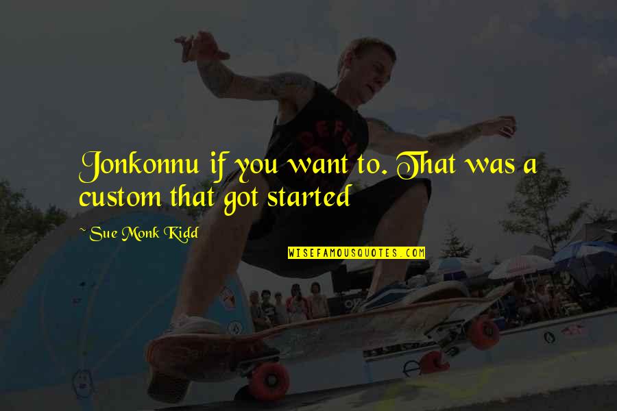 Jonkonnu Quotes By Sue Monk Kidd: Jonkonnu if you want to. That was a Jonkonnu Quotes By Sue Monk Kidd: Jonkonnu if you want to. That was a