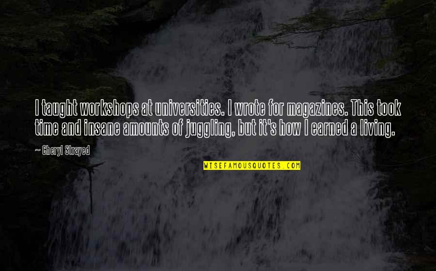 Jonkuno Quotes By Cheryl Strayed: I taught workshops at universities. I wrote for