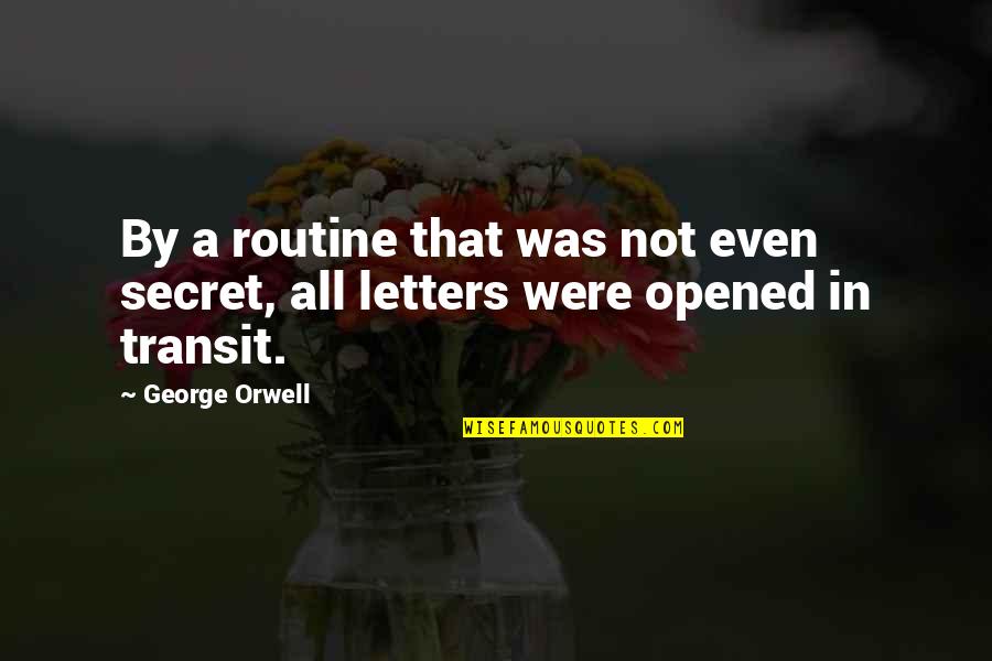 Jonn Quotes By George Orwell: By a routine that was not even secret,