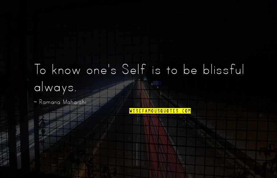 Jonnalagadda Chaitanya Quotes By Ramana Maharshi: To know one's Self is to be blissful